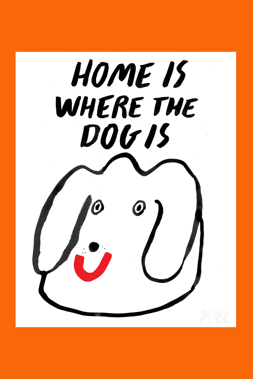 Home Is Where The Dog Is Print
